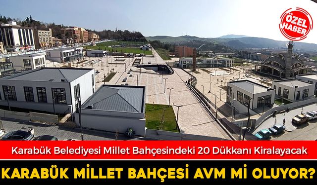 KARABÜK MİLLET BAHÇESİNDE AVM TARTIŞMASI