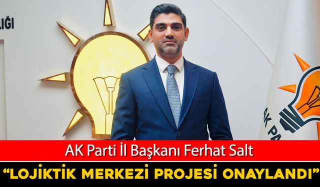 BAŞKAN SALT: "KARABÜK LOJİSTİK MERKEZİ PROJESİ ONAYLANDI"