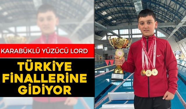 KARABÜKLÜ YÜZÜCÜ LORD TÜRKİYE FİNALLERİNE GİDİYOR