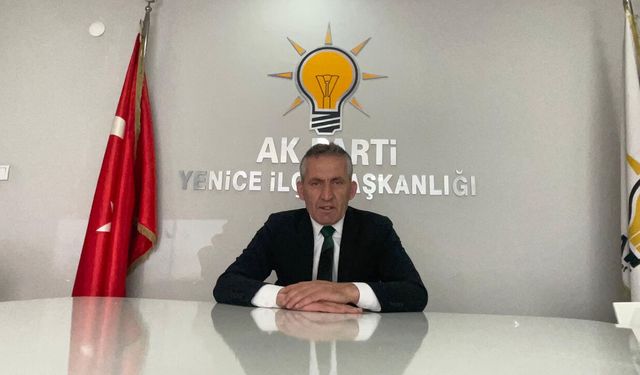 AK PARTİ YENİCE İLÇE BAŞKANI MISIRLI'DAN AÇIKLAMA