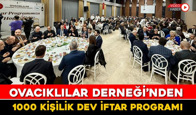 OVACIKLILAR DERNEĞİ'NDEN 1000 KİŞİLİK DEV İFTAR PROGRAMI