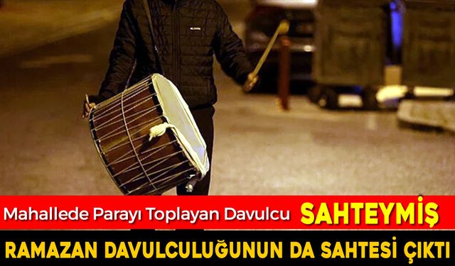PARA TOPLAYAN DAVULCUNUN DA SAHTESİ ÇIKTI..!
