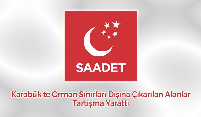 SAADET PARTİSİ'NDEN ŞEFFAFLIK ÇAĞRISI