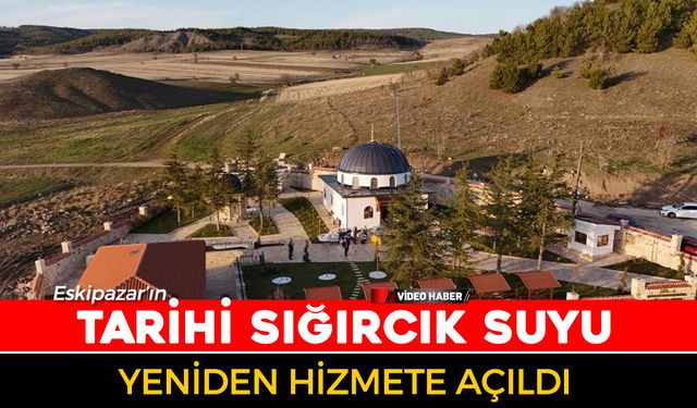 TARİHİ SIĞIRCIK SUYU YENİDEN HİZMETE AÇILDI