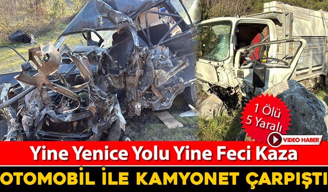 YENİCE YOLUNDA FECİ KAZA:1 ÖLÜ, 5 YARALI