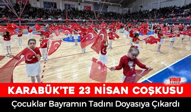 KARABÜK'TE 23 NİSAN COŞKUSU YAŞANDI
