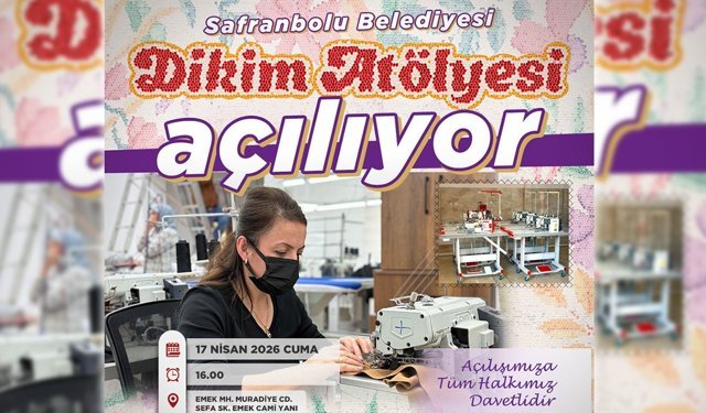 SAFRANBOLU DİKİM ATÖLYESİ KAPILARINI AÇIYOR
