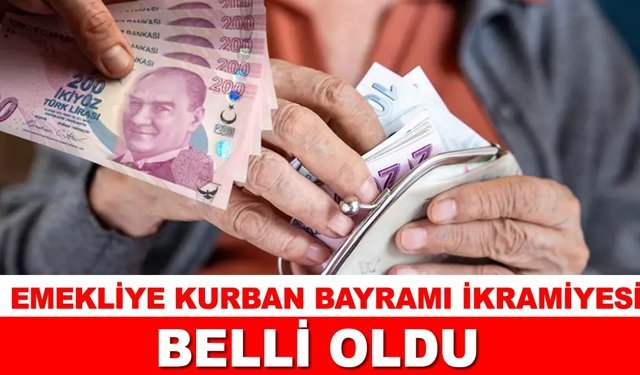 EMEKLİYE KURBAN BAYRAMI İKRAMİYESİ BELLİ OLDU