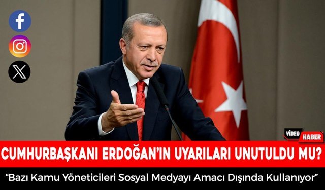 CUMHURBAŞKANI’NIN SOSYAL MEDYA UYARILARI UNUTULDU MU?