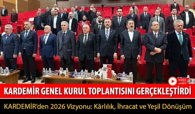 KARDEMİR OLAĞAN GENEL KURUL TOPLANTISI GERÇEKLEŞTİRİLDİ