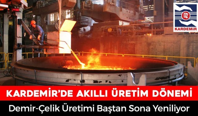 KARDEMİR'DE DİJİTAL ÜRETİM DÖNEMİ BAŞLIYOR