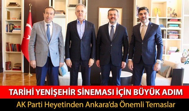 TARİHİ YENİŞEHİR SİNEMASI İÇİN ANKARA’DA ÖNEMLİ TEMASLAR