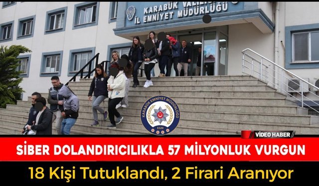 SİBER DOLANDIRICILIKLA 17 İLDE 57 MİLYONLUK VURGUN