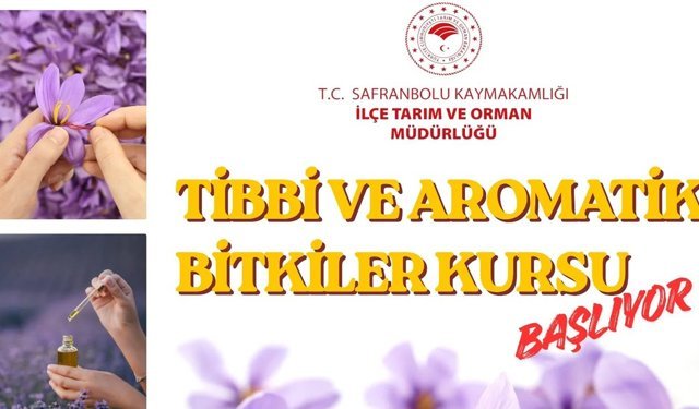 SAFRANBOLU'DA TIBBİ VE AROMATİK BİTKİLER EĞİTİMİ BAŞLIYOR