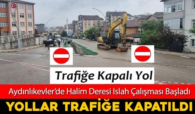 AYDINLIKEVLER'DE ANA YOL TRAFİĞE KADEMELİ KAPATILDI