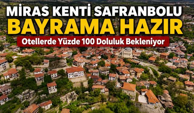 MİRAS KENTİ SAFRANBOLU KURBAN BAYRAMINA HAZIR