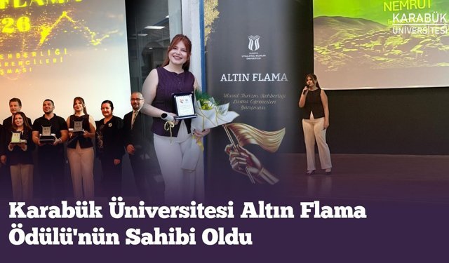 KARABÜK ÜNİVERSİTESİ ALTIN FLAMA ÖDÜLÜ'NÜN SAHİBİ OLDU