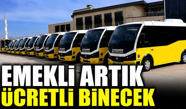 EMEKLİ OTOBÜSLERE ARTIK ÜCRETLİ BİNECEK