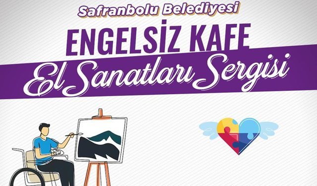SAFRANBOLU'DA ENGELSİZ KAFE EL SANATLARI SERGİSİ AÇILIYOR