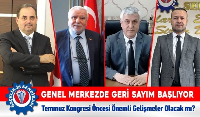 ÖZÇELİK İŞ SENDİKASI GENEL MERKEZİNDE GERİ SAYIM BAŞLIYOR