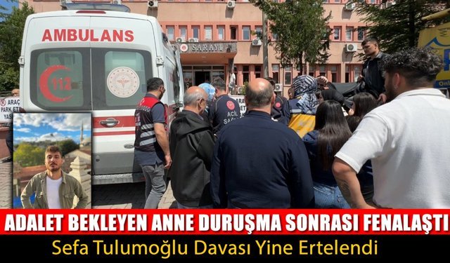 ADALET BEKLEYEN ANNE DURUŞMA SONRASI FENALAŞTI