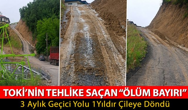 TOKİ'NİN TEHLİKE SAÇAN "ÖLÜM BAYIRI"