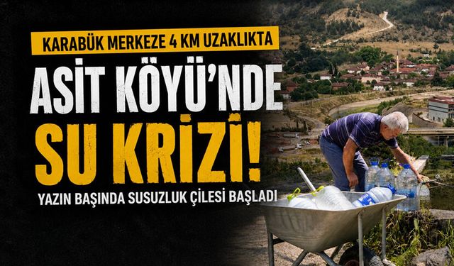 ASİT KÖYÜNDE VATANDAŞ YAZIN BAŞINDA SUSUZ KALDI