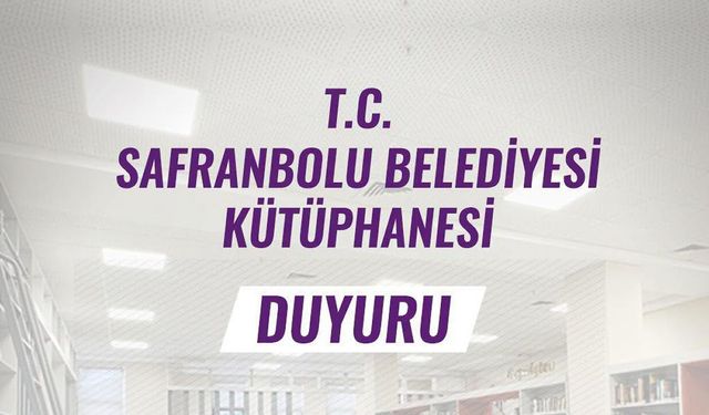 SAFRANBOLU BELEDİYESİ KÜTÜPHANESİ YAZ DÖNEMİ ÇALIŞMA SAATLERİNİ DUYURDU