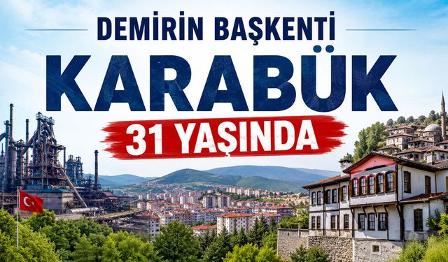 DEMİRİN BAŞKENTİ KARABÜK  31 YAŞINDA