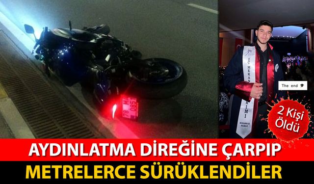 AYDINLATMA DİREĞİNE ÇARPAN MOTOSİKLET METRELERCE SÜRÜKLENDİ: 2 ÖLÜ