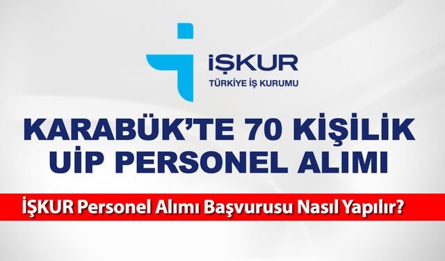 İŞKUR'DAN 70 KİŞİLİK PERSONEL ALIMI