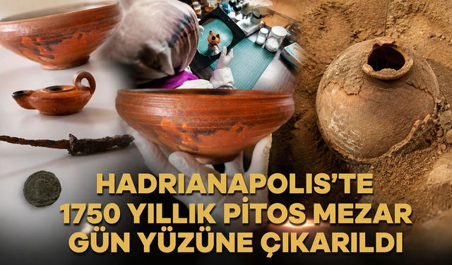 HADRIANAPOLIS'TE 1750 YILLIK PİTOS MEZAR GÜN YÜZÜNE ÇIKARILDI