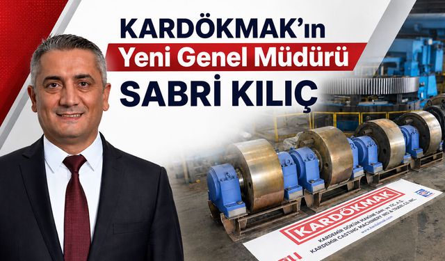 KARDÖKMAK'IN YENİ GENEL MÜDÜRÜ BELLİ OLDU