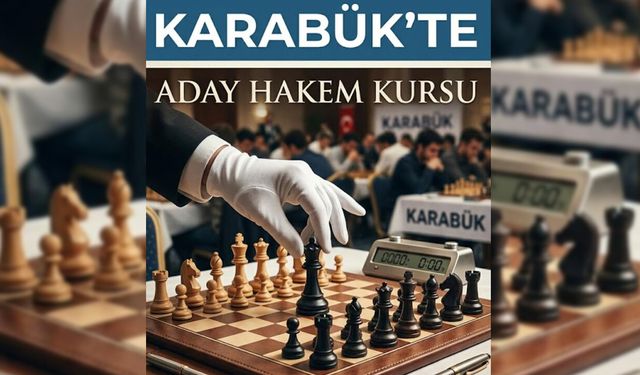 KARABÜK'TE SATRANÇ ADAY HAKEM KURSU AÇILIYOR