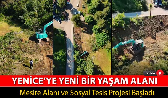 YENİCE'DE MESİRE ALANI VE SOYAL TESİSİ PROJESİ BAŞLADI
