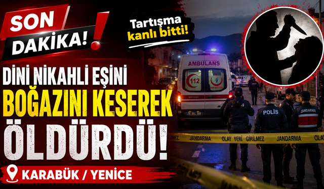 DİNİ NİKAHLI EŞİNİN BOĞAZINI KESEREK ÖLDÜRDÜ!