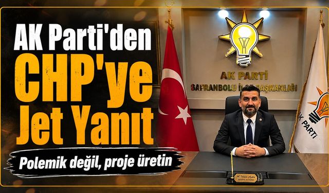 AK PARTİ İLÇE BAŞKANINDAN CHP'YE JET YANIT