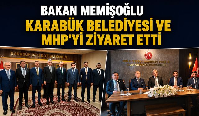 BAKAN MEMEİŞOĞLU'NDAN KARABÜK BELEDİYESİ VE MHP TEŞKİLATINA ZİYARET