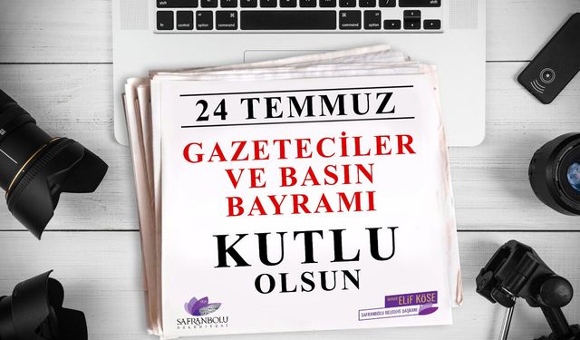 BAŞKAN KÖSE'DEN 24 TEMMUZ GAZETECİLER VE BASIN BAYRAMI MESAJI