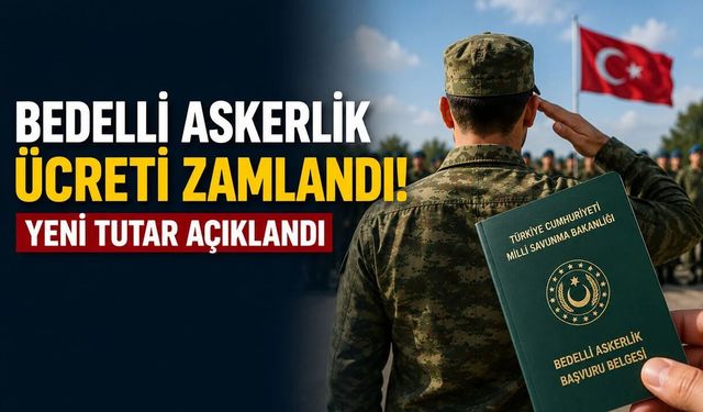 BEDELLİ ASKERLİK ÜCRETİNE DEV ZAM..!