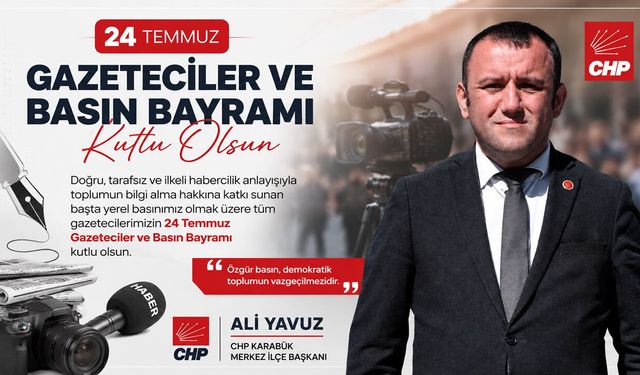 CHP MERKEZ İLÇE BAŞKANI ALİ YAVUZ'DAN 24 TEMMUZ MESAJI