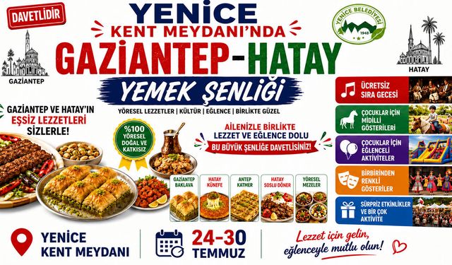 GAZİANTEP VE HATAY'IN EŞSİZ LEZZETLERİ YENİCE'YE GELİYOR