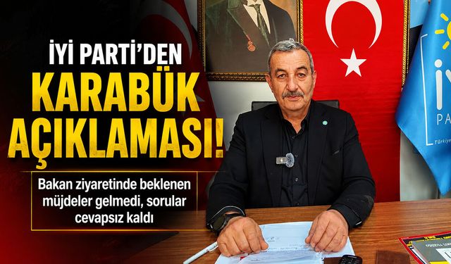İYİ PARTİ İL BAŞKANINDAN BAKAN ZİYARETLERİNE ELEŞTİRİ