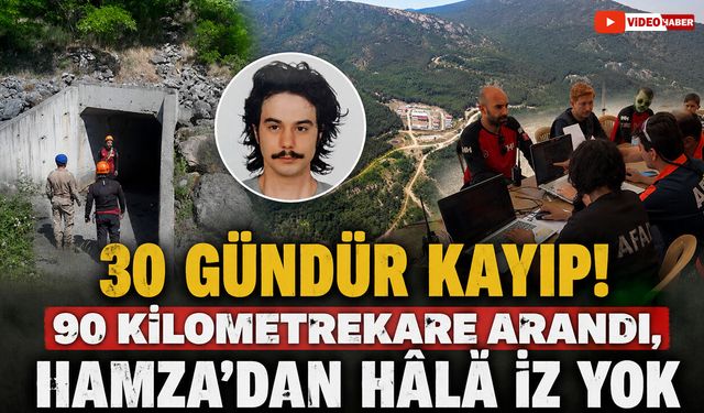 30 GÜNDÜR KAYIP! 90 KİLOMETREKARE ARANDI, HAMZA'DAN HÂLÂ İZ YOK