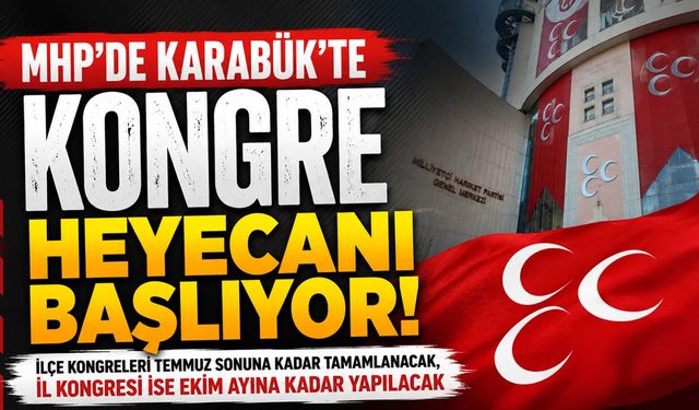 MHP’DE KONGRE SÜRECİ BAŞLIYOR...