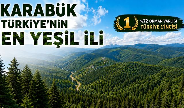 KARABÜK ORMAN ZENGİNLİĞİNDE TÜRKİYE LİDERİ