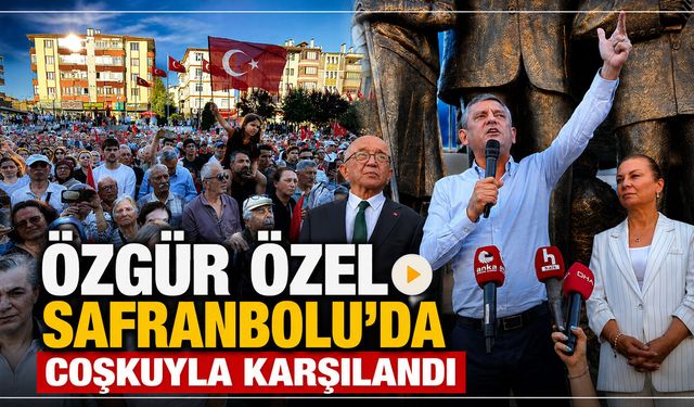 SAFRANBOLU'DA ÖZGÜR ÖZEL'E COŞKULU KARŞILAMA