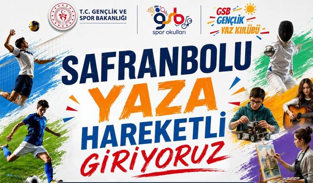 SAFRANBOLU'DA GSB YAZ HEYECANI 6 TEMMUZ'DA BAŞLIYOR