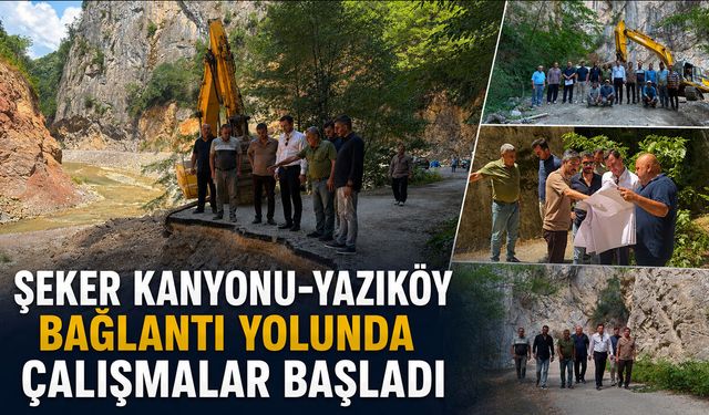 ŞEKER KANYONU-YAZIKÖY BAĞLANTI YOLUNDA ÇALIŞMALAR BAŞLADI