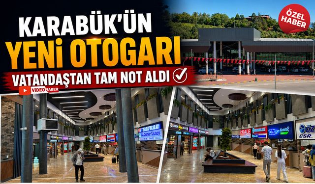 KARABÜK'ÜN YENİ OTOGARI VATANDAŞTAN TAM NOT ALDI
